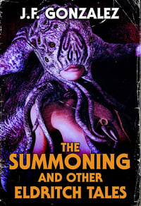 The Summoning and other Eldritch Tales by J. F. Gonzalez - Trade Paperback