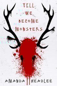 Till We Become Monsters by Amanda Headlee - Signed Trade Paperback