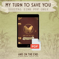 MY TURN TO SAVE YOU (Zine PDF Only)