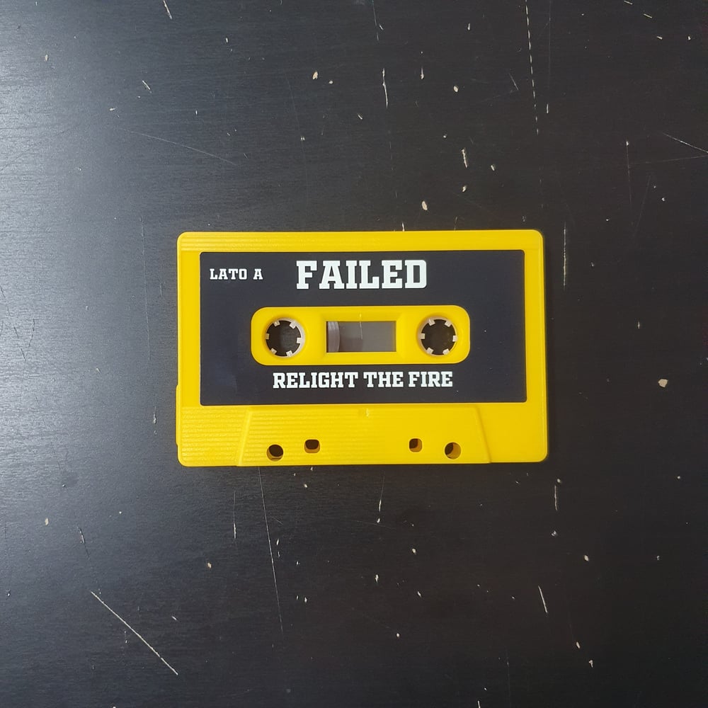 Pre-Order_FAILED - Relight The Fire - ( Cassette, Album ) 