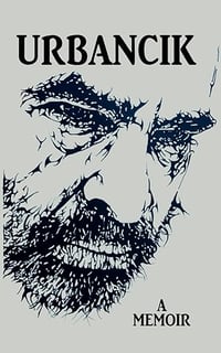 Urbancik: A Memoir by John Urbancik - Signed Trade Paperback