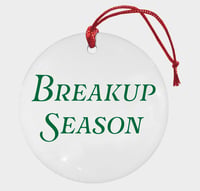 Image 2 of Breakup Season: Double Sided Holiday Ornament (3 inch)