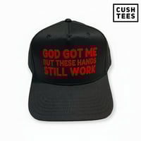 God got me, but these hands still work (Snapback) Black
