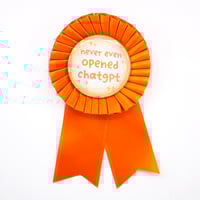 Image 1 of Never Even Opened ChatGPT Rosette