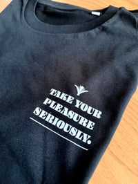Image 4 of Take Your Pleasure Seriously - ruling pen Tshirt