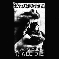 In Disgust - We Should All Die 12"