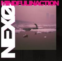 NEXO "Mindfulinactiob" LP