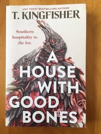 Image 1 of T. Kingfisher "A House With Good Bones" Trade Paperback