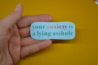 Image 2 of Your Anxiety is a Lying Asshole Vinyl sticker 3in