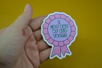 Image 2 of I GOT OUT OF BED TODAY Ribbon Vinyl sticker 3in