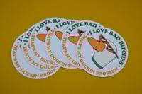 Image 2 of I LOVE BAD BITCHES that's my duckin problem Vinyl Sticker 3in