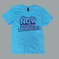 Now Is The Time of Monsters - Shirt