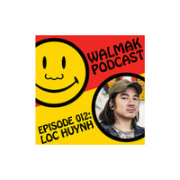 Image 1 of Walmạk Podcast - EP 012: Loc Huynh