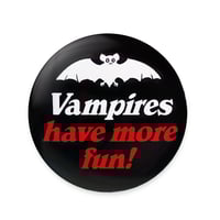 Image 1 of Vampires Have More Fun 2.25" Button