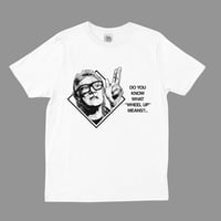 Image 1 of BRICKTOP - DO YOU KNOW WHAT WHEEL UP MEANS? T-SHIRT