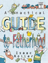A Practical Guide to Fatherhood (By Isaac Roller)