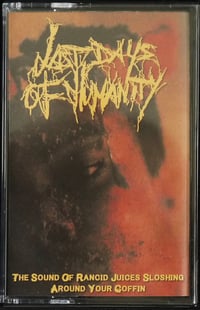 Last Days Of Humanity ‎– The Sound Of Rancid Juices Sloshing Around Your Coffin Tape