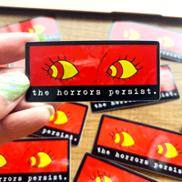Image 1 of The Horrors Persist... Sticker 