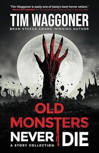 Old Monsters Never Die by Tim Waggoner - Signed Trade Paperback