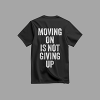 Image 2 of Burning Out "Moving On Is Not Giving Up" T-shirt