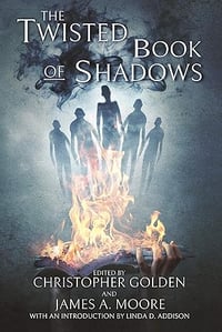 The Twisted Book of Shadows edited by Christopher Golden and James A. Moore - Hardcover