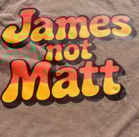 Image 3 of James Not Matt T - Shirt