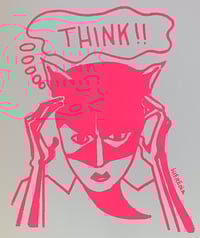 Image 1 of “THINK!!” Hot Pink Silkscreen Print • 9×12 • Limited Edition