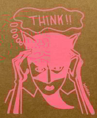 Image 1 of “THINK!!” Flourescent Pink Silkscreen Print • 8.5  ×11 • Limited Edition