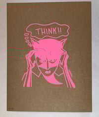 Image 3 of “THINK!!” Flourescent Pink Silkscreen Print • 8.5  ×11 • Limited Edition