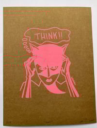 Image 2 of “THINK!!” Flourescent Pink Silkscreen Print • 8.5  ×11 • Limited Edition