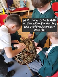 Image 1 of NEW - Forest Schools Skills - Using Willow for Weaving and Crafting Activities - Date TBC 