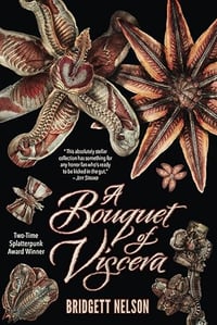 A Bouquet of Viscera by Bridgett Nelson - Signed Trade Paperback