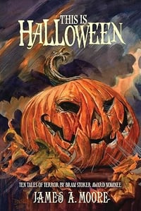 This Is Halloween by James A. Moore - Trade Paperback
