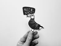 "Must be Nice Seagull" Sticker