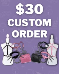 $30 CUSTOM ORDER