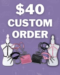  $40 CUSTOM ORDER