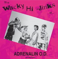 ADRENALIN O.D. The Wacky Hi-Jinks of Adrenalin O.D. - Millennium Edition LP