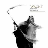 Wacht - "La Rumur Dal Destin" Digipak CD