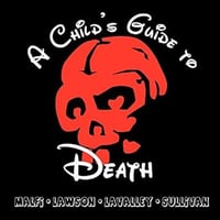 A Child's Guide To Death by John Edward Lawson, Dustin LaValley, and Mark Sullivan - Signed Softcov 