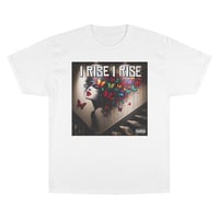 Image 1 of I Rise I Rise T-Shirt — Inspired By Maya Angelou Graphic Tee