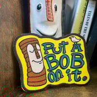 Image 1 of PUT A BOB ON IT 5" Embroidered Iron/Sew-On Patch