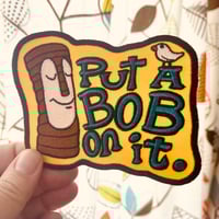 Image 2 of PUT A BOB ON IT 5" Embroidered Iron/Sew-On Patch