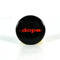 Image 1 of Dope (Life) 1" Pin 2005