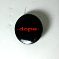 Image 2 of Dope (Life) 1" Pin 2005