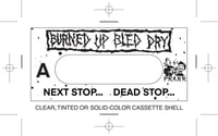 Image of BURNED UP BLED DRY "NEXT STOP... DEAD STOP.." Cassette PRE-ORDER