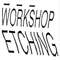 WORKSHOP ETCHING SATURDAY MAR. 27th 12:30 - 18:00