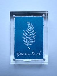 You Are Loved, (Blue Fern)