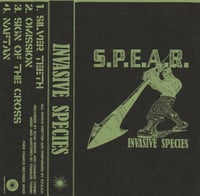 S.P.E.A.R. "INVASIVE SPECIES" CASSETTE (2ND RUN)