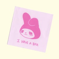 I Have a BFA Sticker