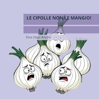 Le cipolle non le mangio!